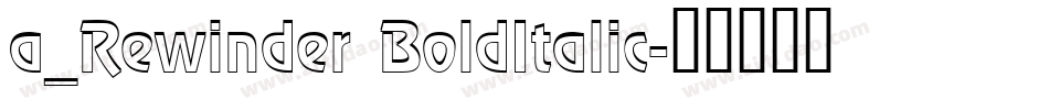 a_Rewinder BoldItalic字体转换